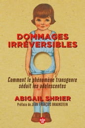 Dommages irréversibles - Comment le phénomène transgenre séduit les adolescentes