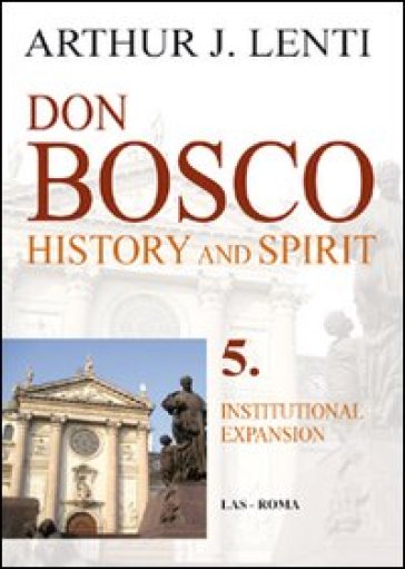 Don Bosco. Institutional expansion - Arthur J. Lenti