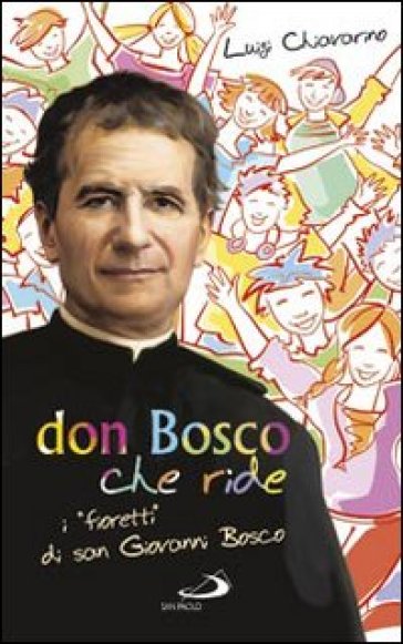 Don Bosco che ride. I «fioretti» di san Giovanni Bosco - Luigi Chiavarino