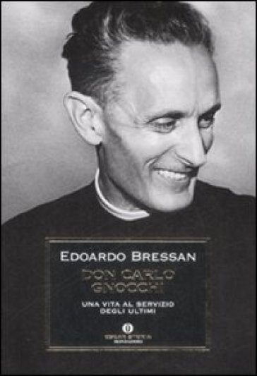 Don Carlo Gnocchi. Una vita al servizio degli ultimi - Edoardo Bressan