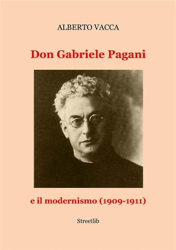 Don Gabriele Pagani e il modernismo (1909-1911) - Alberto Vacca