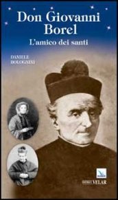 Don Giovanni Borel. L amico dei santi