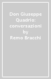 Don Giuseppe Quadrio: conversazioni