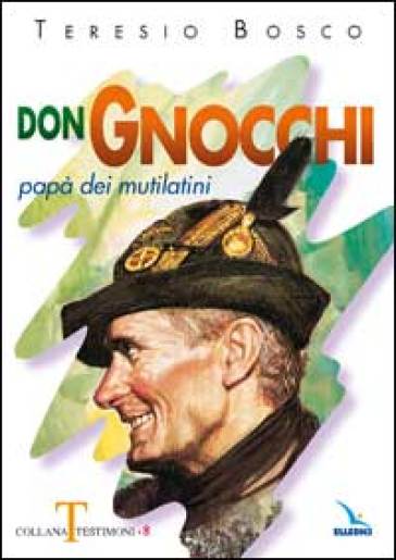 Don Gnocchi. Papà dei mutilatini - Teresio Bosco