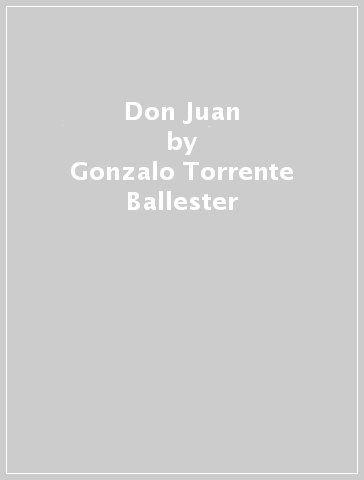 Don Juan - Gonzalo Torrente Ballester - Gonzalo Torrente Ballester
