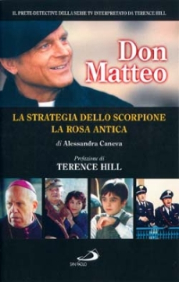 Don Matteo: La strategia dello scorpione-La rosa antica - Alessandra Caneva