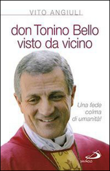 Don Tonino Bello visto da vicino - Vito Angiuli