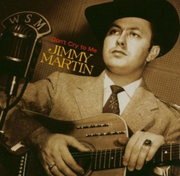 Don t cry to me - Jimmy Martin