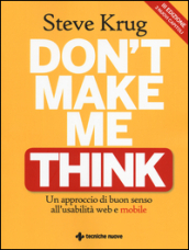 Don t make me think. Un approccio di buon senso all usabilità web e mobile