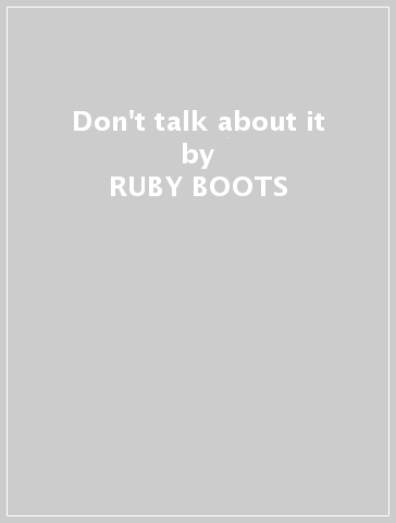 Don't talk about it - RUBY BOOTS