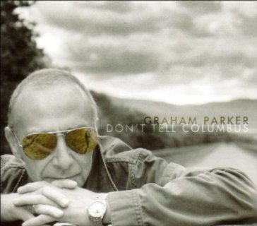 Don't tell columbus - Graham Parker