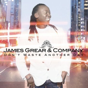 Don't waste another day - JAMES & COMPANY GREAR