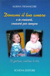 Donami il tuo amore e io crescerò, crescerò per sempre