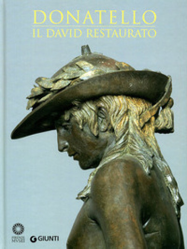 Donatello. Il David restaurato. Ediz. illustrata