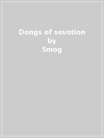 Dongs of sevotion - Smog
