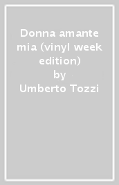 Donna amante mia (vinyl week edition)