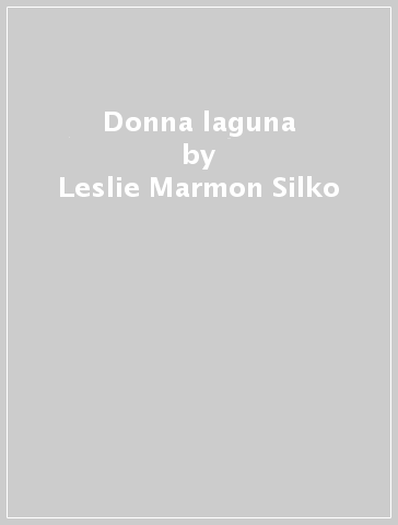 Donna laguna - Leslie Marmon Silko - Leslie M. Silko