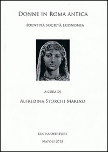 Donne in Roma antica. Identità società economia