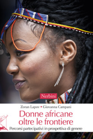 Donne africane oltre le frontiere. Percorsi partecipativi in prospettiva di genere - Zoran Lapov - Giovanna Campani