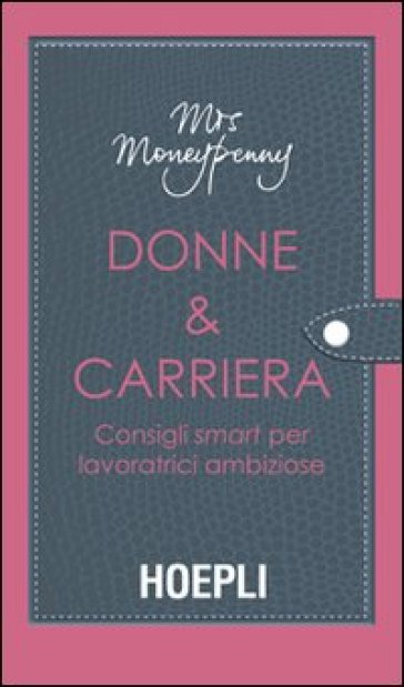 Donne & carriera. Consigli smart per lavoratrici ambiziose - Moneypenny