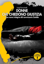 Donne che chiedono giustizia. La ventiquattresima indagine del commissario Cataldo