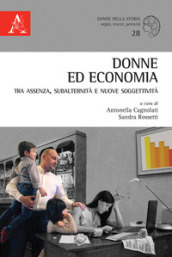 Donne ed economia tra assenza, subalternità e nuove soggettività