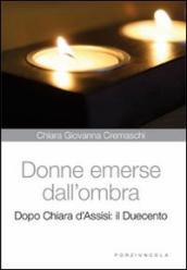 Donne emerse dall ombra. Dopo Chiara d Assisi: il Duecento