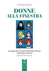 Donne alla finestra. Un viaggio alla (ri)scoperta delle donne d