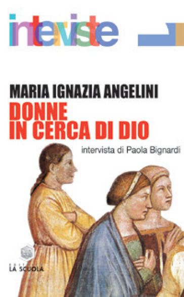 Donne in cerca di Dio - Maria Ignazia Angelini