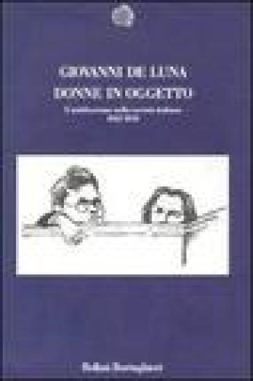 Donne in oggetto. L'antifascismo nella società italiana (1922-1939) - Giovanni De Luna