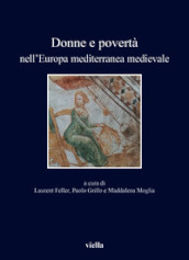 Donne e povertà nell Europa mediterranea medievale. Ediz. italiana, francese e spagnola