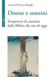 Donne e uomini. Prospettive di umanità dalla Bibbia alla vita di oggi