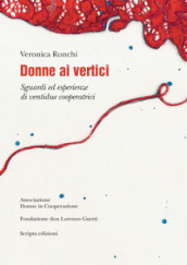 Donne ai vertici. Sguardi ed esperienze di ventidue cooperatrici