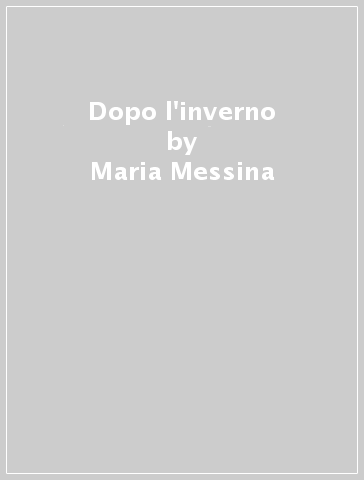 Dopo l'inverno - Maria Messina
