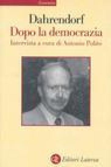 Dopo la democrazia - Ralf Dahrendorf - Antonio Polito