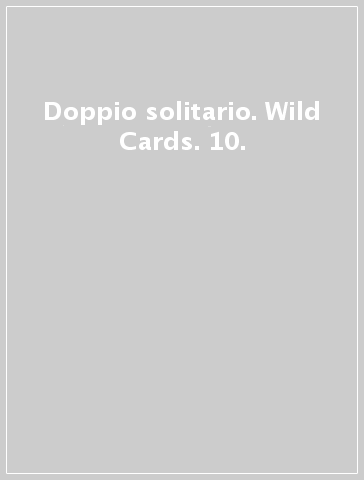 Doppio solitario. Wild Cards. 10.