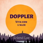 Doppler. Vita con l alce