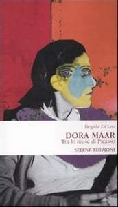 Dora Maar. Tra le muse di Picasso