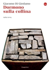 Dormono sulla collina. 1969-2014