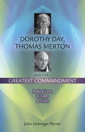 Dorothy Day, Thomas Merton and the Greatest Commandment