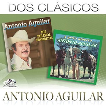 Dos clasicos - Antonio Aguilar