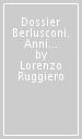 Dossier Berlusconi. Anni Ottanta