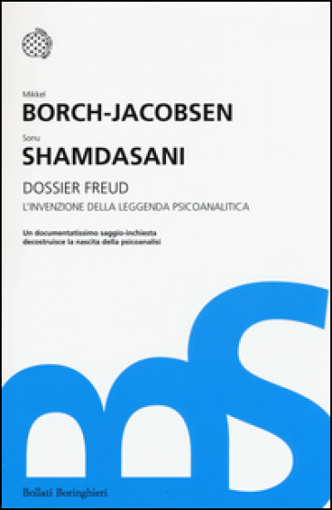 Dossier Freud. L'invenzione della leggenda psicoanalitica - Mikkel Borch-Jacobsen - Sonu Shamdasani