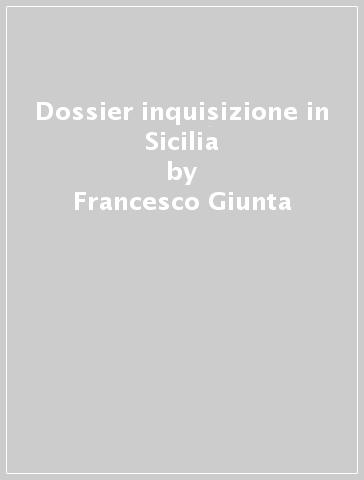 Dossier inquisizione in Sicilia - Francesco Giunta