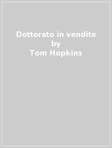 Dottorato in vendite - Tom Hopkins