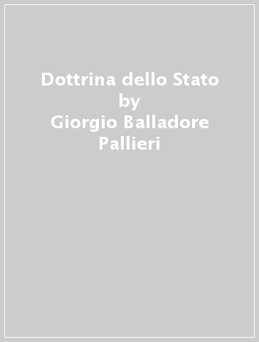 Dottrina dello Stato - Giorgio Balladore Pallieri