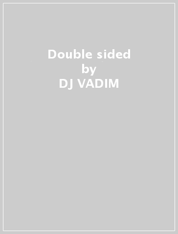 Double sided - DJ VADIM & BLACKSTON