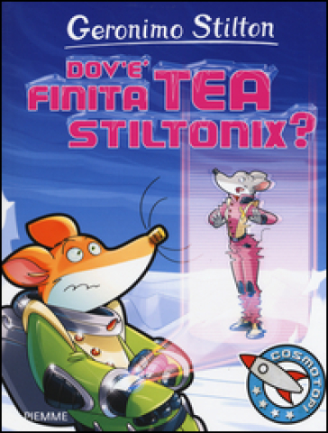 Dov'è finita Tea Stiltonix? - Geronimo Stilton