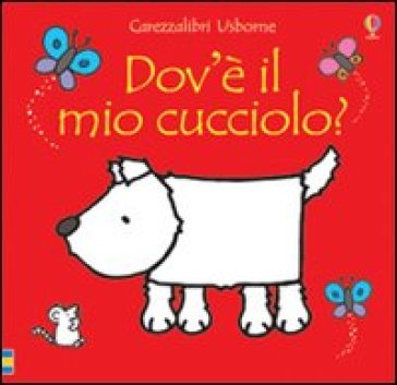 Dov'è il mio cucciolo? - Fiona Watt