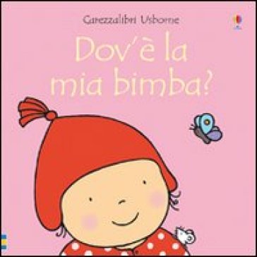 Dov'è la mia bimba? Ediz. illustrata - Fiona Watt